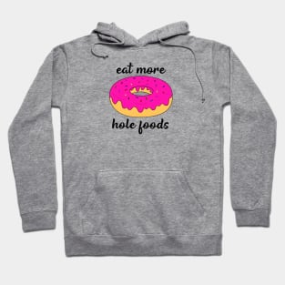 Eat more hole foods Hoodie